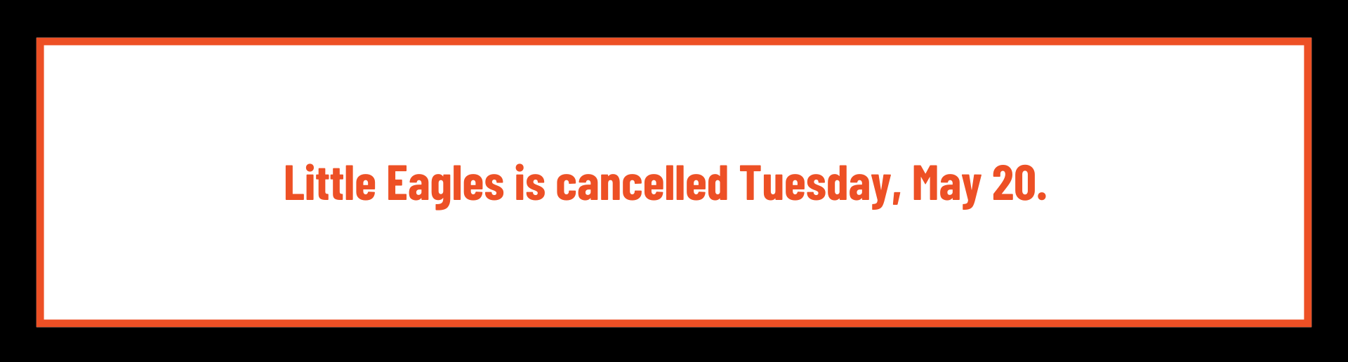 Little Eagles Cancelled 5/20